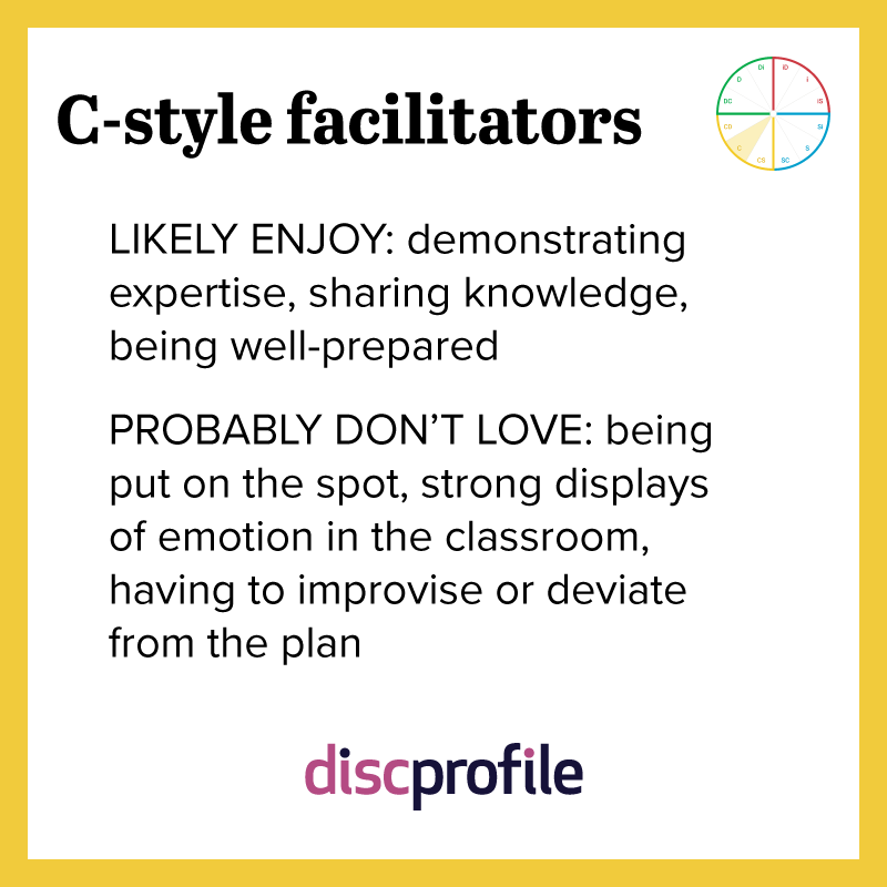 C-style facilitators enjoy demonstrating expertise but not being put on the spot