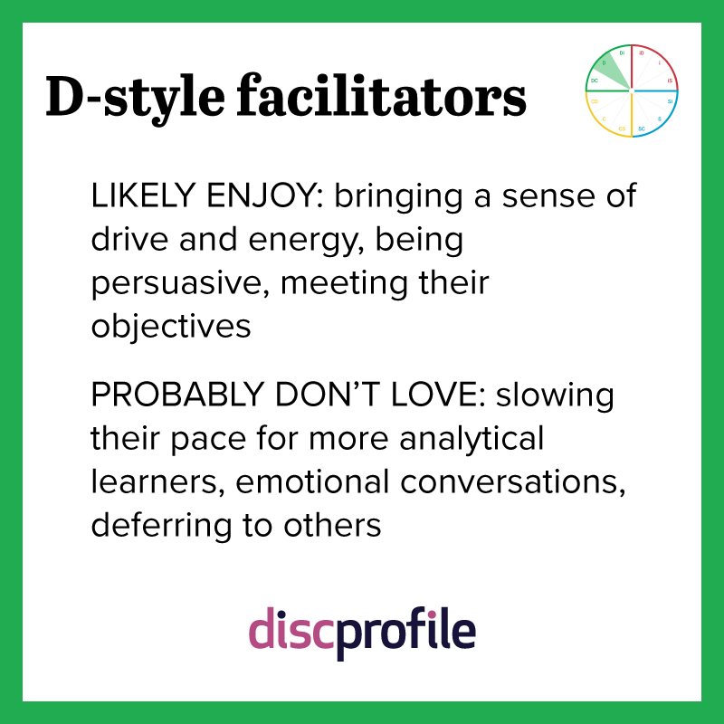 D-style facilitators enjoy bringing energy but not deferring to others