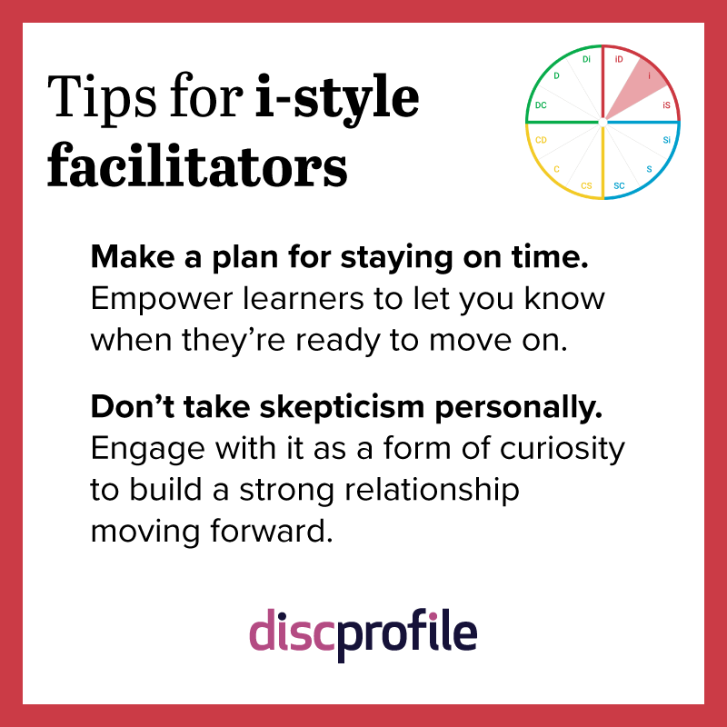 Tips for i-style facilitators: Stay on time and don't take skepticism personally