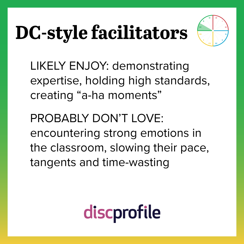 DC-style facilitators enjoy demonstrating expertise but not tangents and time-wasting