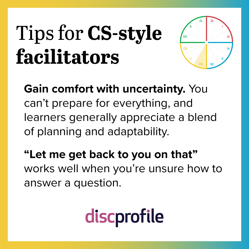 Tip for CS-style facilitators: Gain comfort with uncertainty